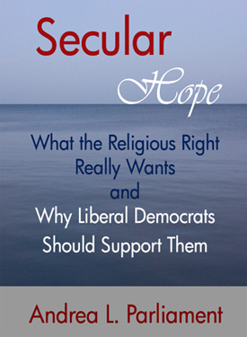 Secular Hope: What the Religious Right Really Want and Why Liberal Democrats Should Support Them